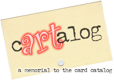cARTalog: A Memorial to the Card Catalog