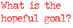 What is the Hopeful Goal?